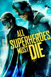 Nonton All Superheroes Must Die 2011